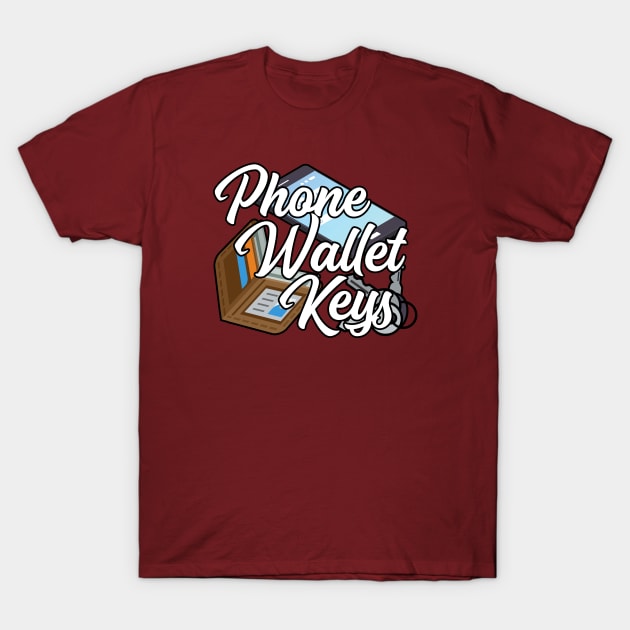 Phone Wallet Keys T-Shirt by HIDENbehindAroc